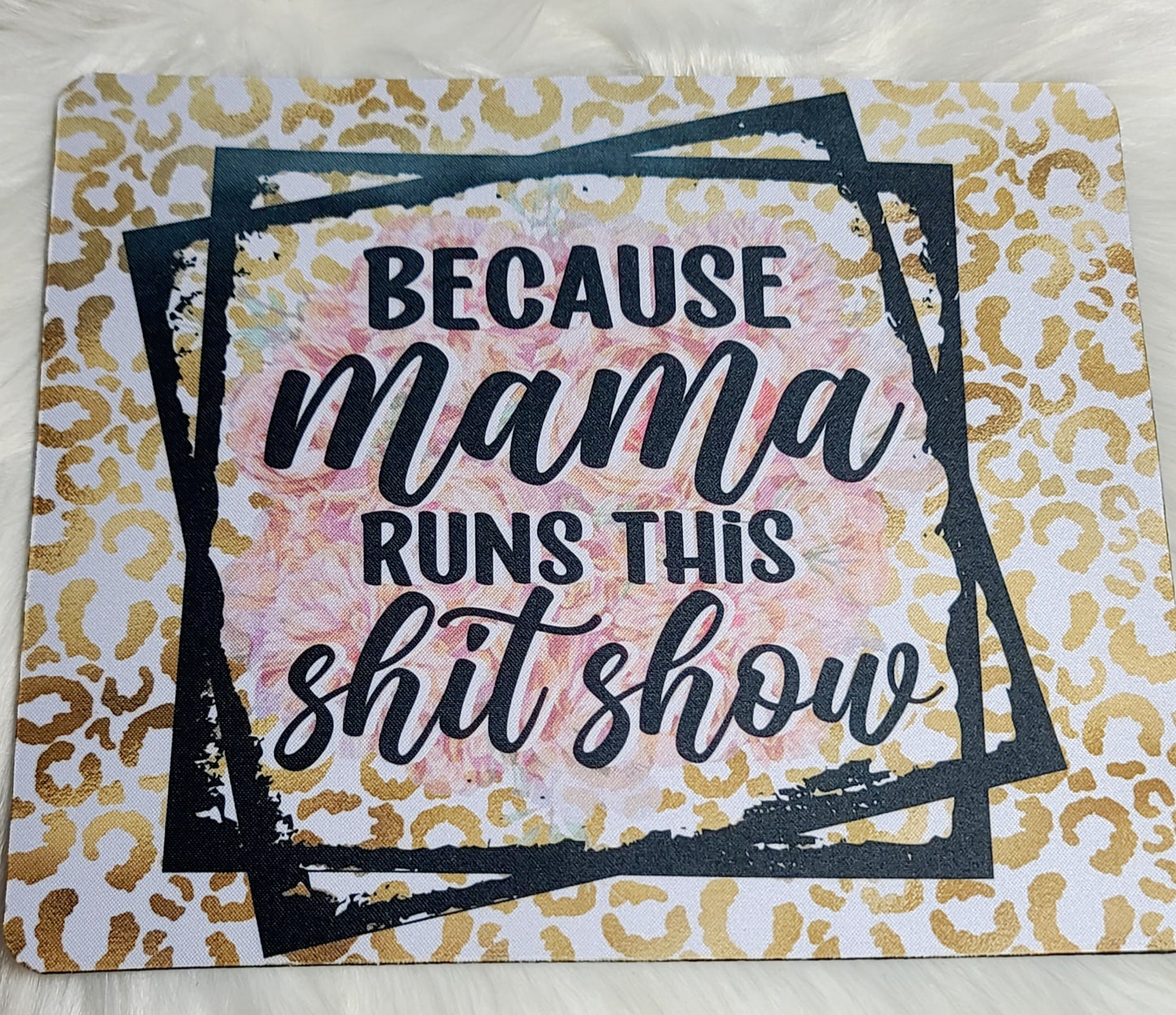 Because Mama Runs This Mousepad