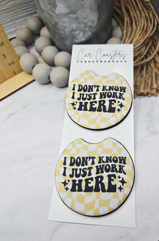 I Just Work Here Car Coasters